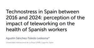 Technostress in Spain between 2016 and 2024: perception of the impact of teleworking on the health of Spanish workers